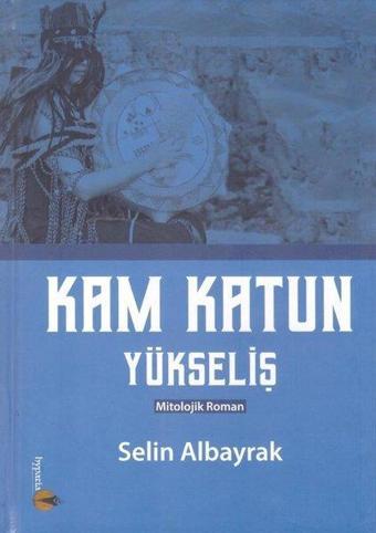 Kam Katun Yükseliş - Selin Albayrak - Hypatia