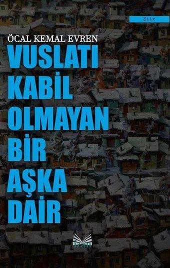 Vuslatı Kabil Olmayan Bir Aşka Kadir - Öcal Kemal Evren - İzan Yayıncılık