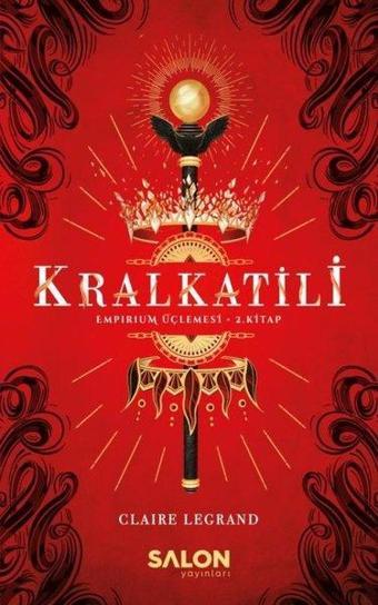 Kralkatili-Empirium Üçlemesi 2.Kitap - Claire Legrand - Salon Yayınları