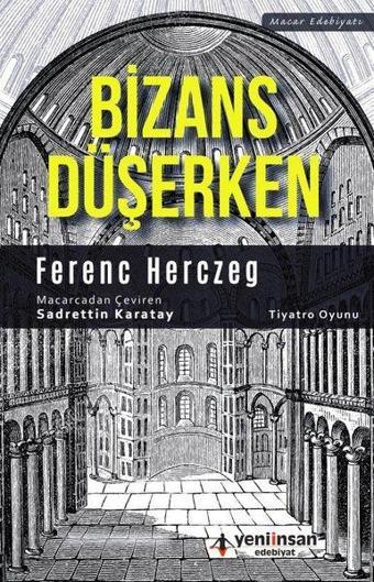 Bizans Düşerken - Ferenc Herczeg - Yeni İnsan Yayınevi