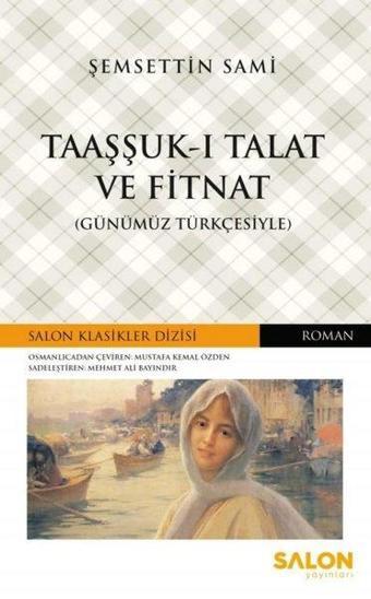 Taaşşuk-u Talat ve Fitnat-Günümün Türkçesiyle - Şemseddin Sami - Salon Yayınları