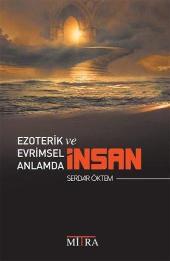 Ezoterik ve Evrimsel Anlamda İnsan - Serdar Öktem - Mitra