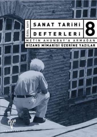 Sanat Tarihi Defterleri 8  Metin Ahunbaya Armağan