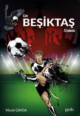 Can Beşiktaş Stadında - Murat Çavga - Puslu Yayıncılık