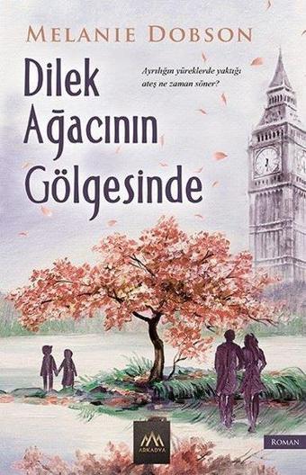 Dilek Ağacının Gölgesinde - Melanie Dobson - Arkadya Yayınları