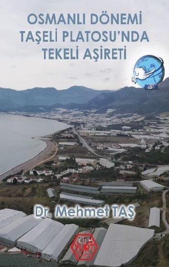 Osmanlı Dönemi Taşeli Platosunda Tekeli Aşireti - Mehmet Taş - Atayurt Yayınevi