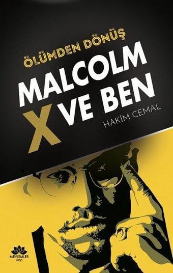 Malcolm X ve Ben-Ölümden Dönüş - Hakim Cemal - Mevsimler Kitap