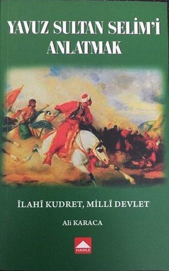 Yavuz Sultan Selim'i Anlatmak - Hamle Yayınevi