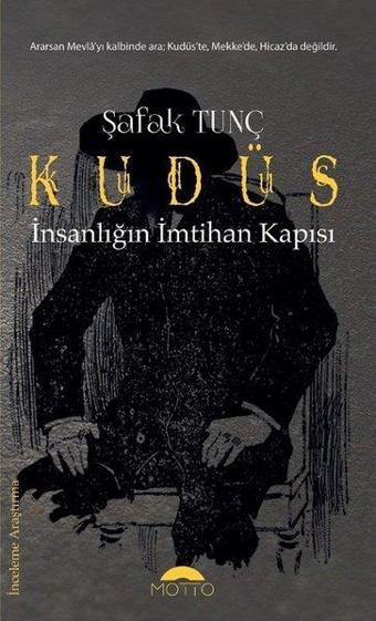 Kuüs İnsanlığın İmtihan Kapısı - Şafak Tunç - Motto Yayınları