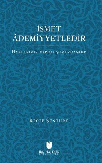 İsmet Ademiyyetlerdir - Recep Şentürk - İbn Haldun Üniversitesi