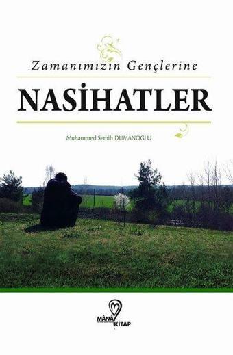 Zamanımızın Gençlerine Nasihatlar - Muhammed Semih Dumanoğlu - Mana Kitap