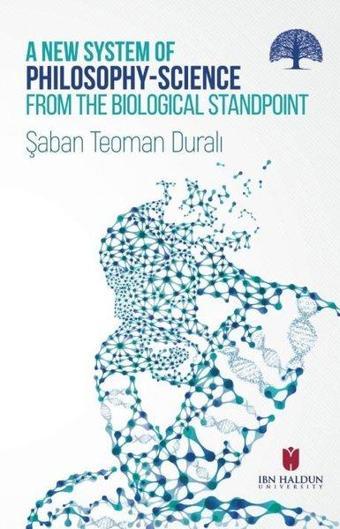 A New Of Phılosophy-Scıence From The Bıologıcal Standpoınt - Ş. Teoman Duralı - İbn Haldun Üniversitesi