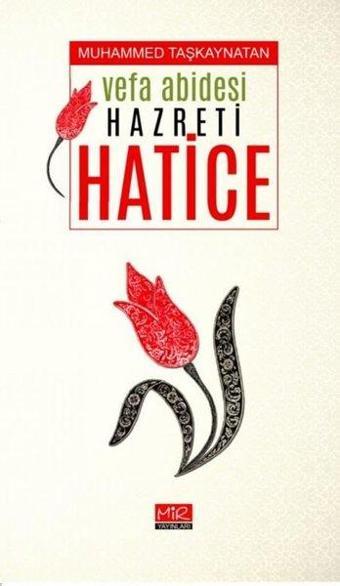 Vefa Abidesi Hazreti Hatice - Muhammed Taşkaynatan - Mir Yayınları
