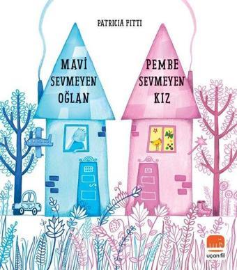 Mavi Sevmeyen Oğlan-Pembe Sevmeyen Kız - Patricia Fitti - Uçan Fil