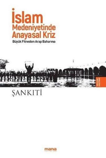 İslam Medeniyetinde Anayasal Kriz - M.b. Muhtar eş-Şankıti - Mana Yayınları