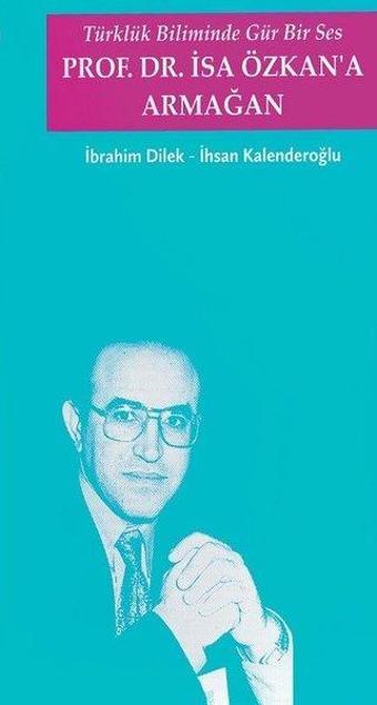 Türk Biliminde Gür Bir Ses Prof.Dr. İsa Özkan'a Armağan - Türk Kültürünü Araştırma Enstitüsü
