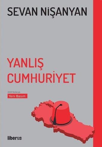 Yanlış Cumhuriyet - Sevan Nişanyan - Liberus