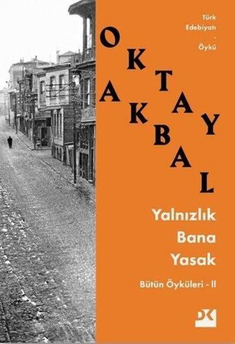 Yalnızlık Bana Yasak-Bütün Öyküleri 2 - Oktay Akbal - Doğan Kitap