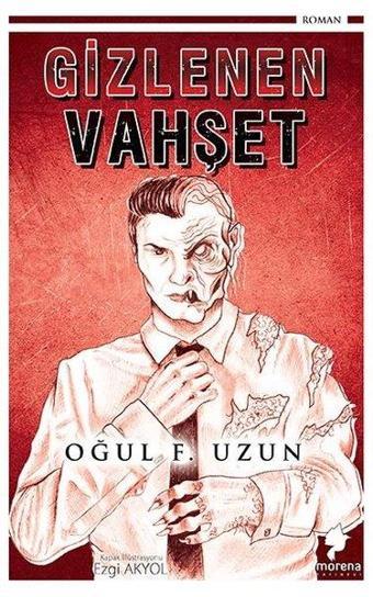 Gizlenen Vahşet - Oğul F. Uzun - Morena Yayınevi