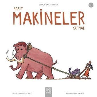 Basit Makineler Yapmak-Leo'nun İcatlar Dünyası - Gerry Bailey - 1001 Çiçek