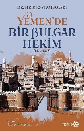 Yemen'de Bir Bulgar Hekim 1877-1878 - Hristo Stambolski - Yeditepe Yayınevi