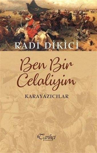 Ben Bir Celaliyim Karayazıcılar - Radi Dikici - Tarihçi Kitabevi