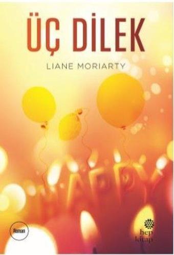 Üç Dilek - Liane Moriarty - Hep Kitap