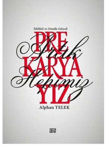 Artık Hepimiz Prekaryayız - Alphan Telek - Nota Bene Yayınları
