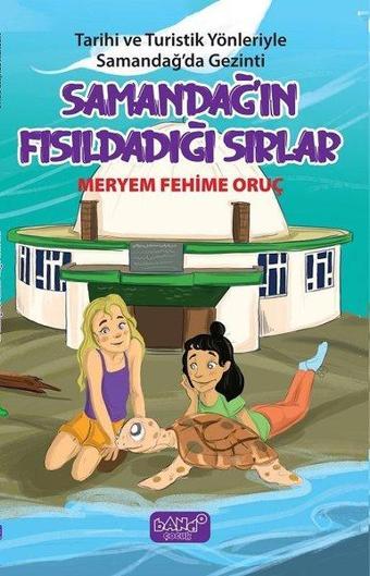 Samandağ'ın Fısıldadığı Sırlar-Tarihi ve Turistik Yönleriyle Samandağ'da Gezinti - Meryem Fehime Oruç - Bando