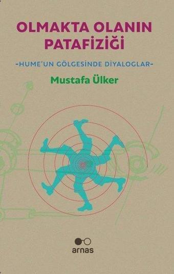 Olmakta Olanın Patafiziği-Hume'un Gölgesinde Diyolaglar - Mustafa Ülker - Arnas