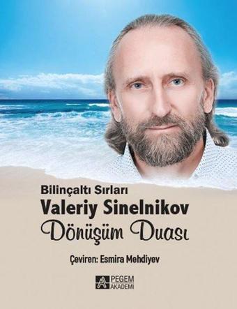 Bilinçaltı Sırları Dönüşüm Duası - Valeriy Sinelnikov - Pegem Akademi Yayıncılık