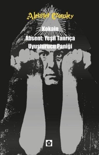 Kokain-Absent-Yeşil Tanrıça Uyuşturucu Paniği - Aleister Crowley - Ganzer Kitap