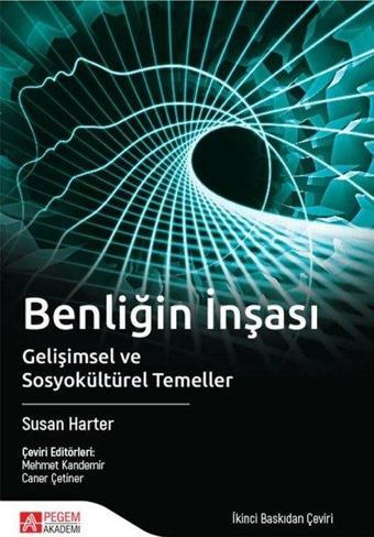 Benliğin İnşası-Gelişimsel Sosyokültürel Temeller - Susan Harter - Pegem Akademi Yayıncılık