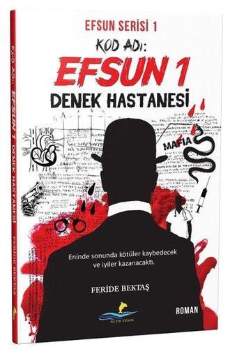 Efsun Serisi 1-Denek Hastahanesi-Kod Adı Efsun 1 - Feride Bektaş - Altın Yunus