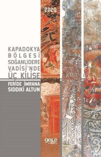 Kapadokya Bölgesi Soğanlıdere Vadisi'nde Üç Kilise - Feride İmrana Sıddıki Altun - Gece Kitaplığı