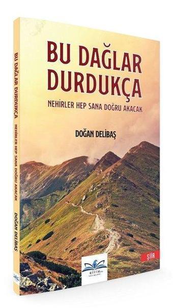 Bu Dağlar Durdukça Nehirler Hep Sana Doğru Akacak - Doğan Delibaş - Ritim Yayınları