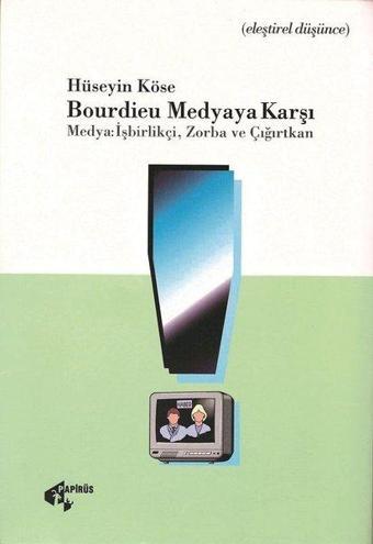 Bourdieu Medyaya Karşı - Hüseyin Köse - Papirüs Yayın