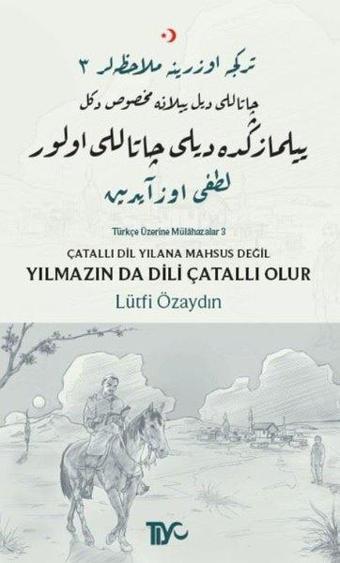 Çatallı Dil Yılana Mahsus Değil Yılmazın Da Dili Çatallı Olur - Lütfi Özaydın - Tiyo Yayınları