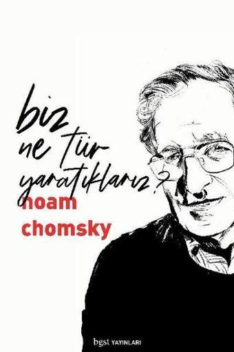 Biz Ne Tür Yaratıklarız? - Noam Chomsky - BGST