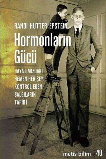 Hormonların Gücü-Hayatımızdaki Hemen Her Şeyi Kontrol Eden Salgıların Tarihi - Randi Hutter Epstein - Metis Yayınları