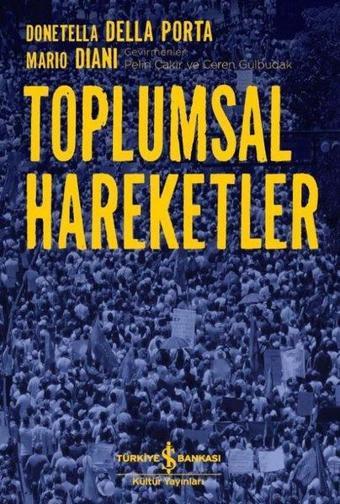 Toplumsal Hareketler - Donatella Della Porta - İş Bankası Kültür Yayınları