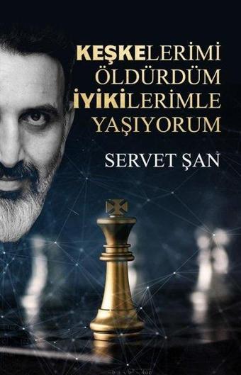 Keşkelerimi Öldürdüm İyikilerimle Yaşıyorum - Servet Şan - Tolstoy Yayıncılık