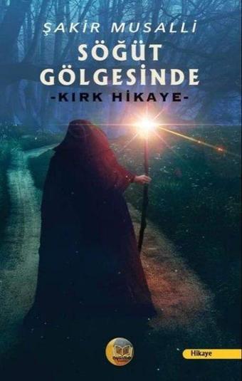 Söğüt Gölgesinde Kırk Hikaye - Şakir Musalli - Aysima Yayınları