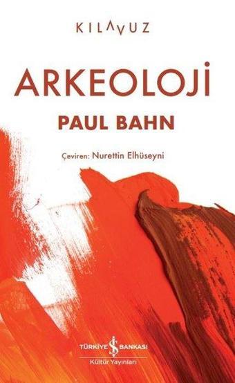 Arkeoloji - Paul Bahn - İş Bankası Kültür Yayınları