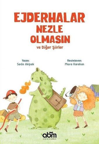 Ejderhalar Nezle Olmasın ve Diğer Şiirler - Seda Akipek - Abm Yayınevi