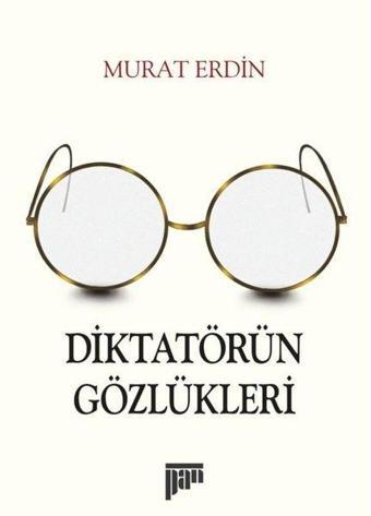 Diktatörün Gözlükleri - Murat Erdin - Pan Yayıncılık