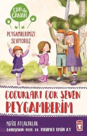 Çocukları Çok Seven Peygamberim-Can ile Canan Peygamberimizi Seviyoruz - Nefise Atçakarlar - Timaş Çocuk