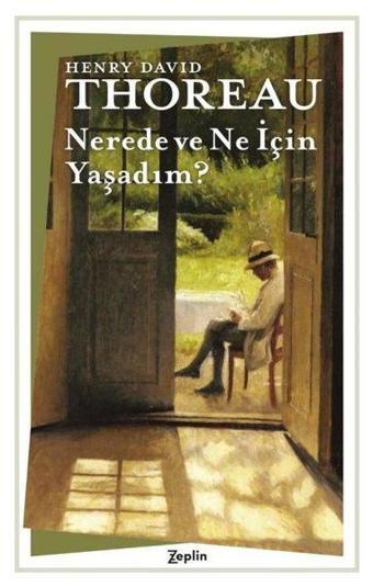 Nerede ve Ne İçin Yaşadım? - Henry David Thoreau - Zeplin Kitap