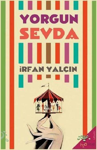 Yorgun Sevda - İrfan Yalçın - h2o Kitap