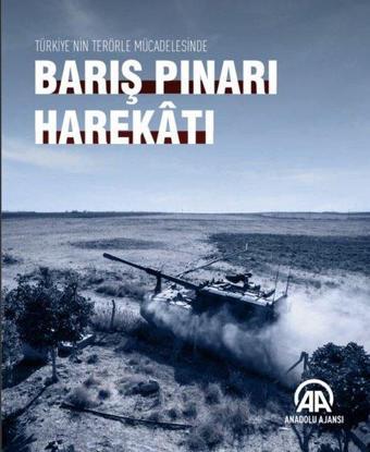 Türkiye'nin Terörle Mücadelesinde Barış Pınarı Harekatı - Kolektif  - Anadolu Ajansı